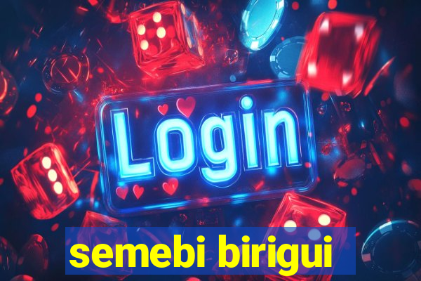 semebi birigui